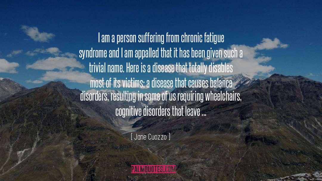 Jane Cuozzo Quotes: I am a person suffering