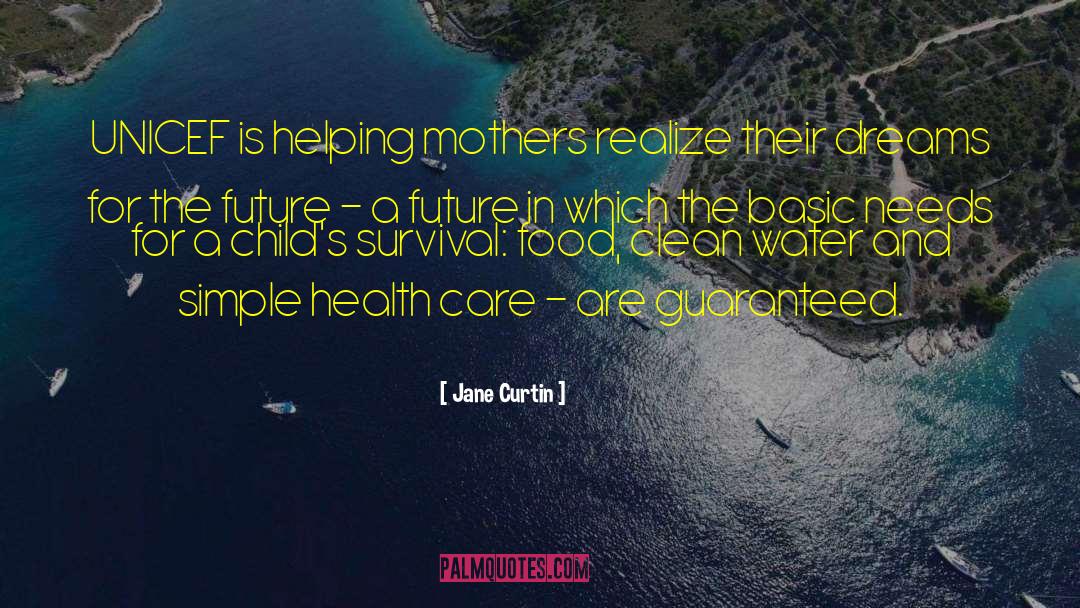 Jane Curtin Quotes: UNICEF is helping mothers realize