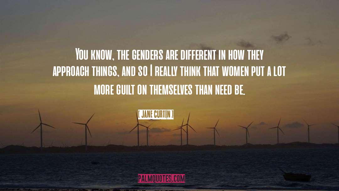 Jane Curtin Quotes: You know, the genders are