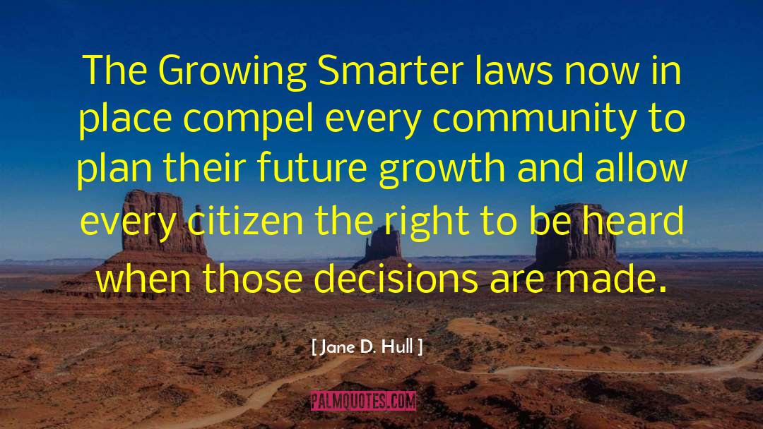 Jane D. Hull Quotes: The Growing Smarter laws now