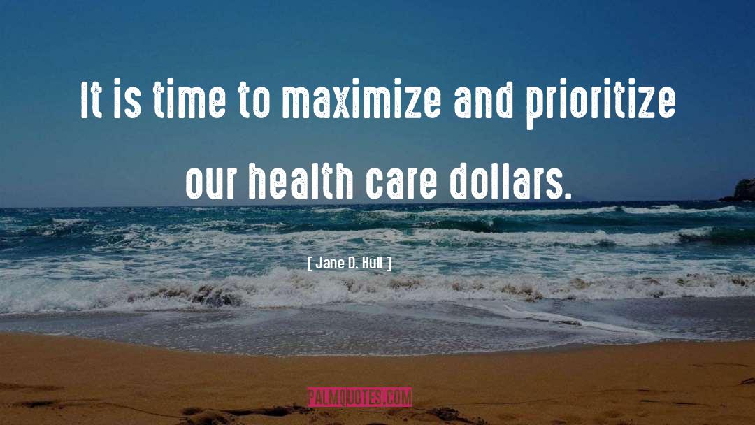 Jane D. Hull Quotes: It is time to maximize