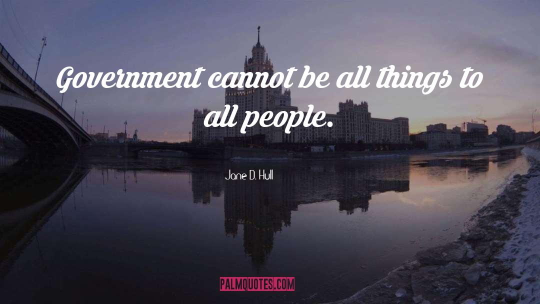 Jane D. Hull Quotes: Government cannot be all things