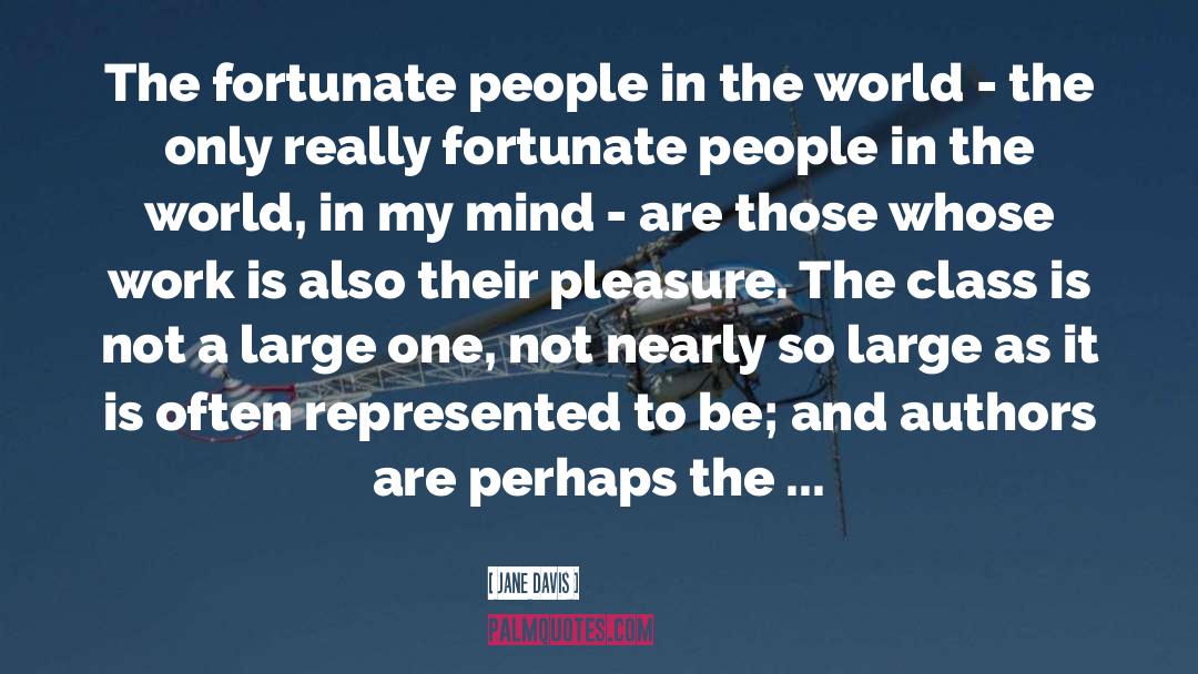 Jane Davis Quotes: The fortunate people in the