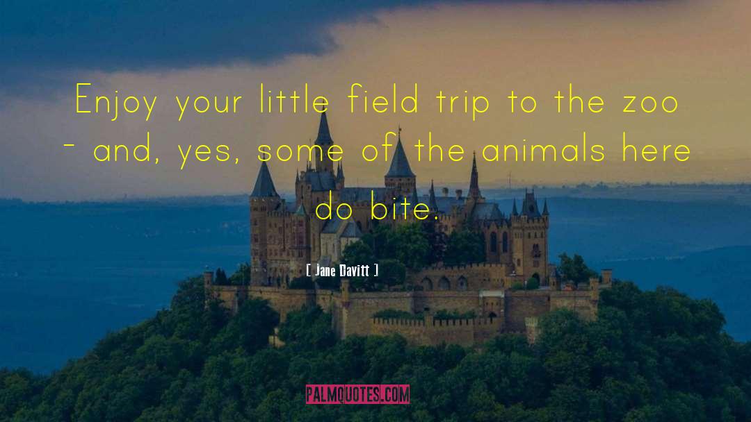 Jane Davitt Quotes: Enjoy your little field trip