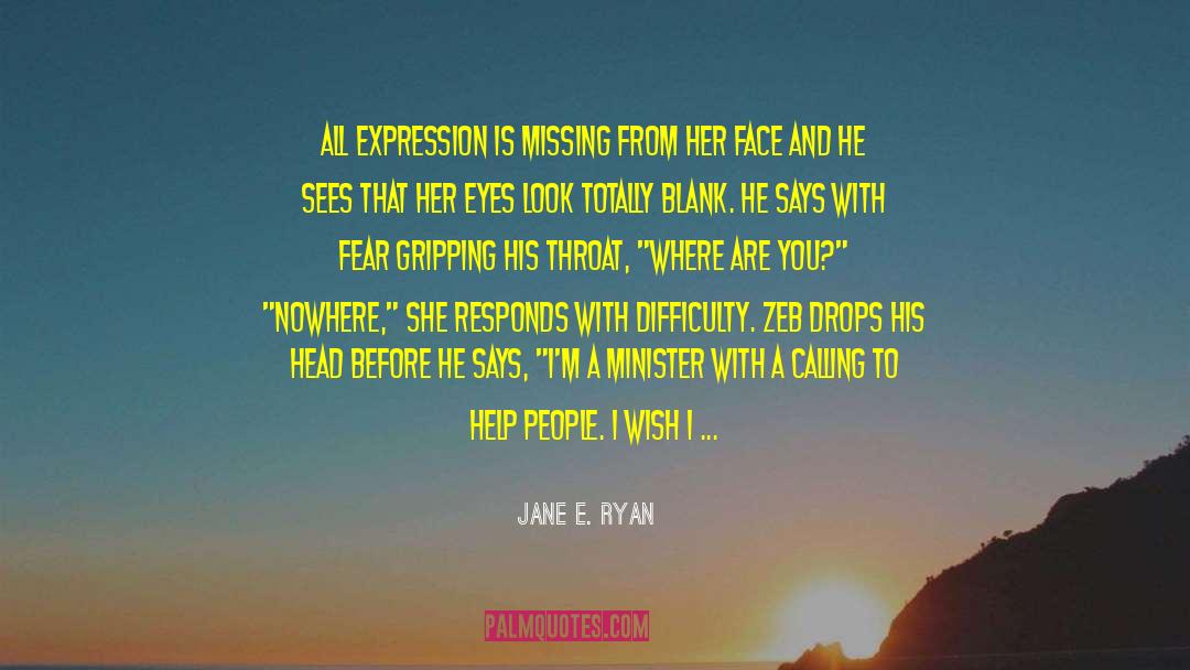 Jane E. Ryan Quotes: All expression is missing from
