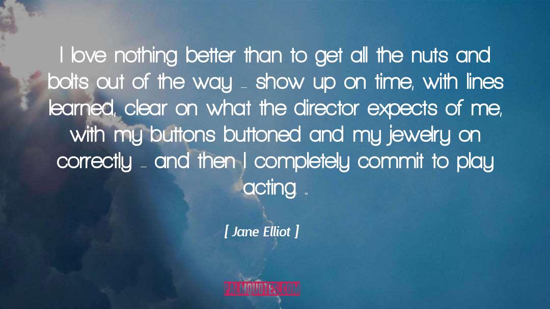 Jane Elliot Quotes: I love nothing better than