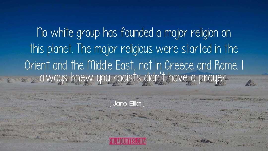 Jane Elliot Quotes: No white group has founded