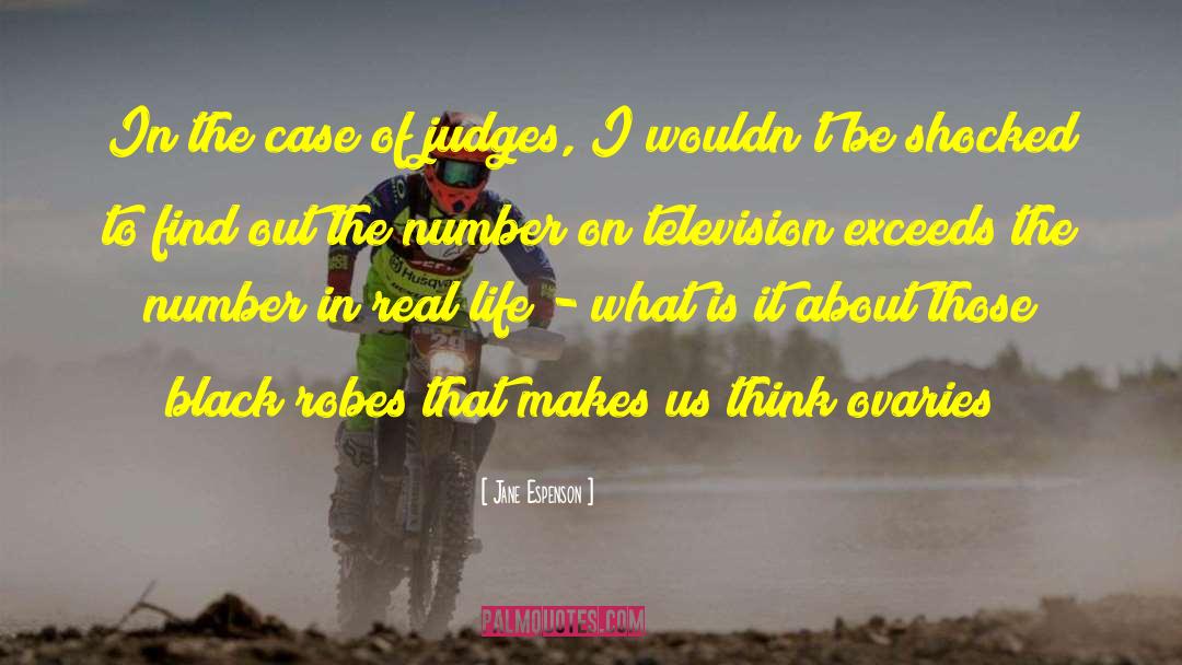 Jane Espenson Quotes: In the case of judges,