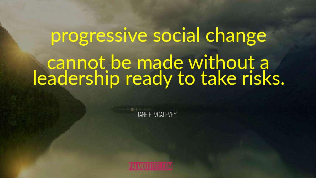 Jane F. McAlevey Quotes: progressive social change cannot be