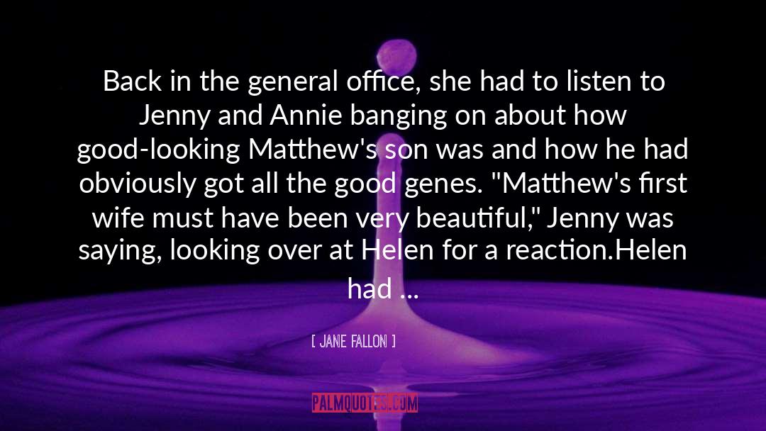 Jane Fallon Quotes: Back in the general office,