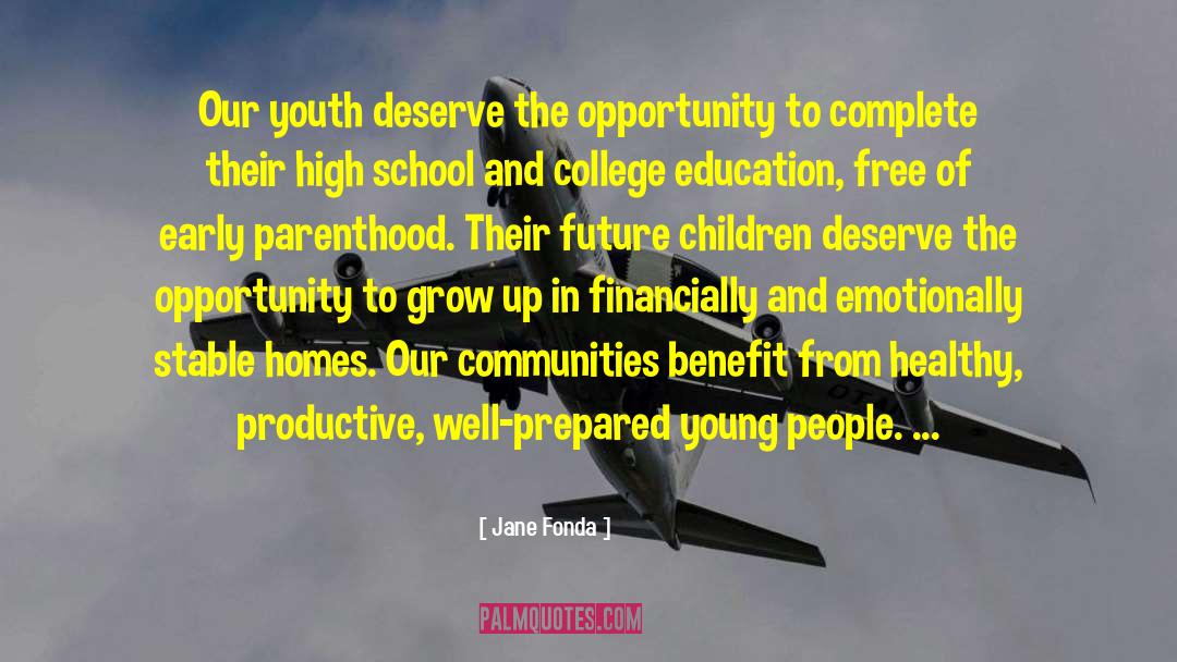 Jane Fonda Quotes: Our youth deserve the opportunity