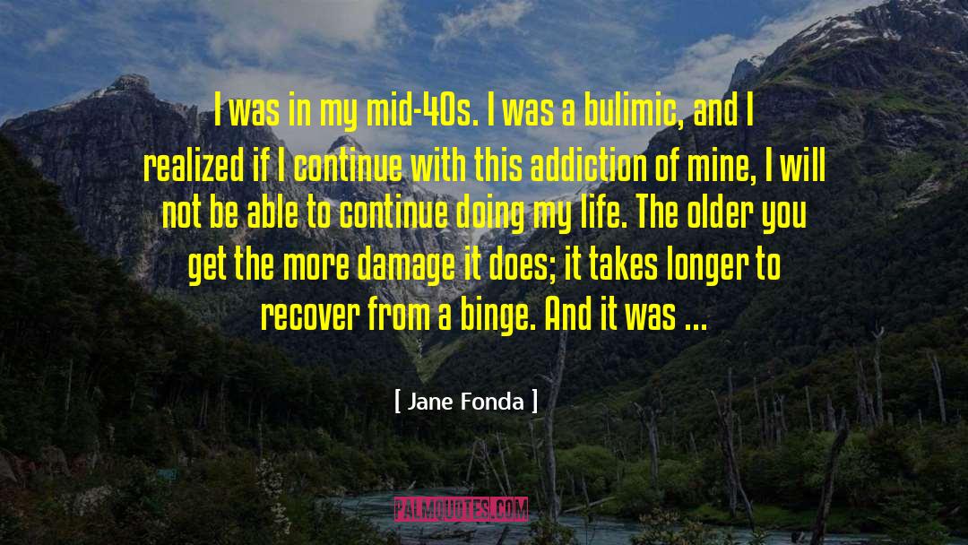 Jane Fonda Quotes: I was in my mid-40s.
