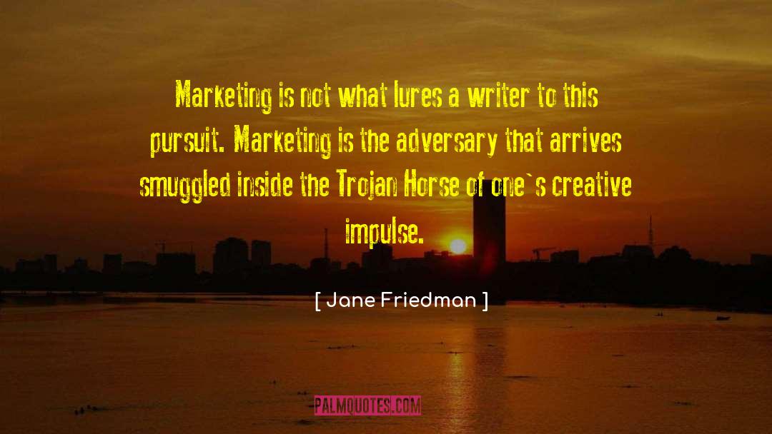 Jane Friedman Quotes: Marketing is not what lures