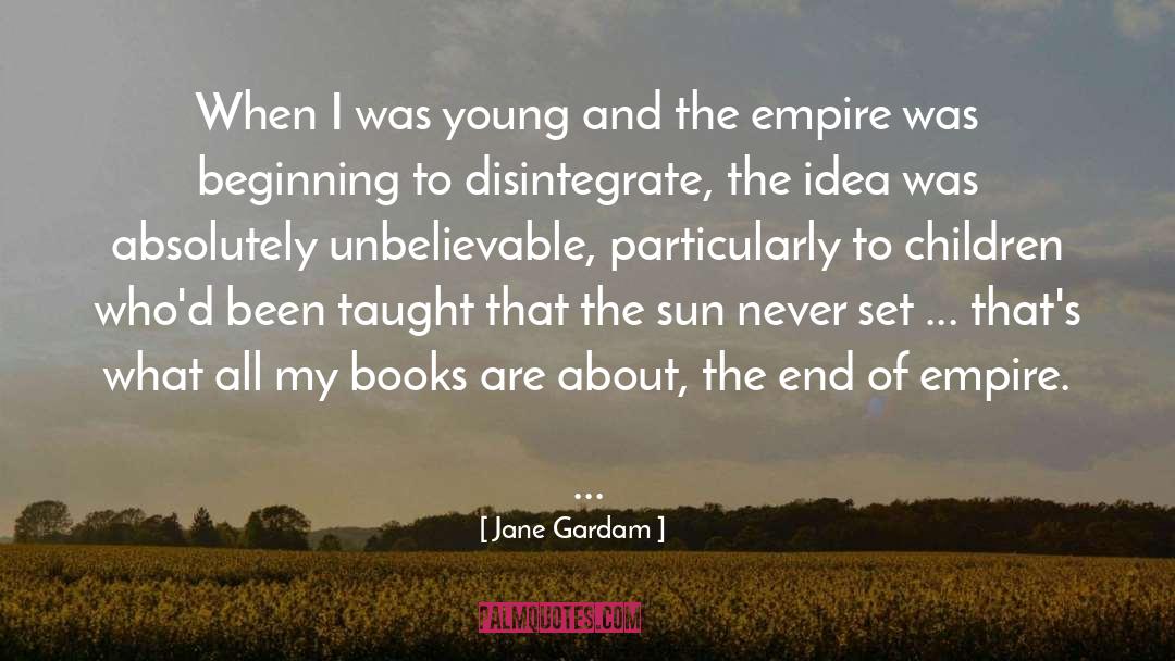 Jane Gardam Quotes: When I was young and