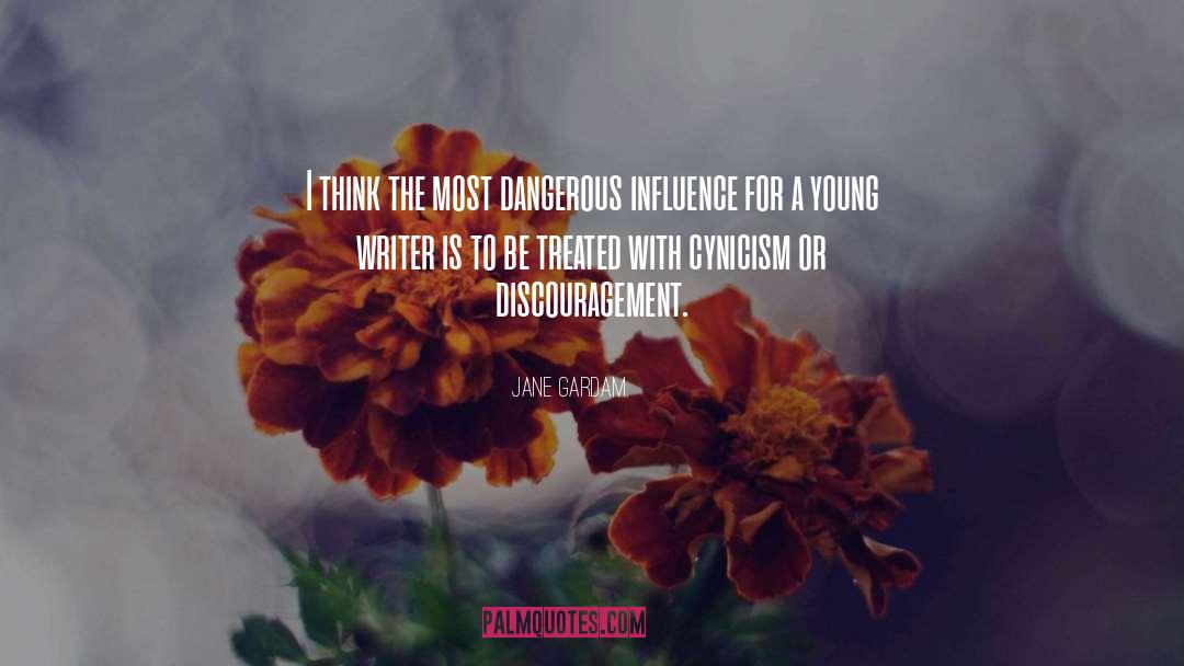 Jane Gardam Quotes: I think the most dangerous