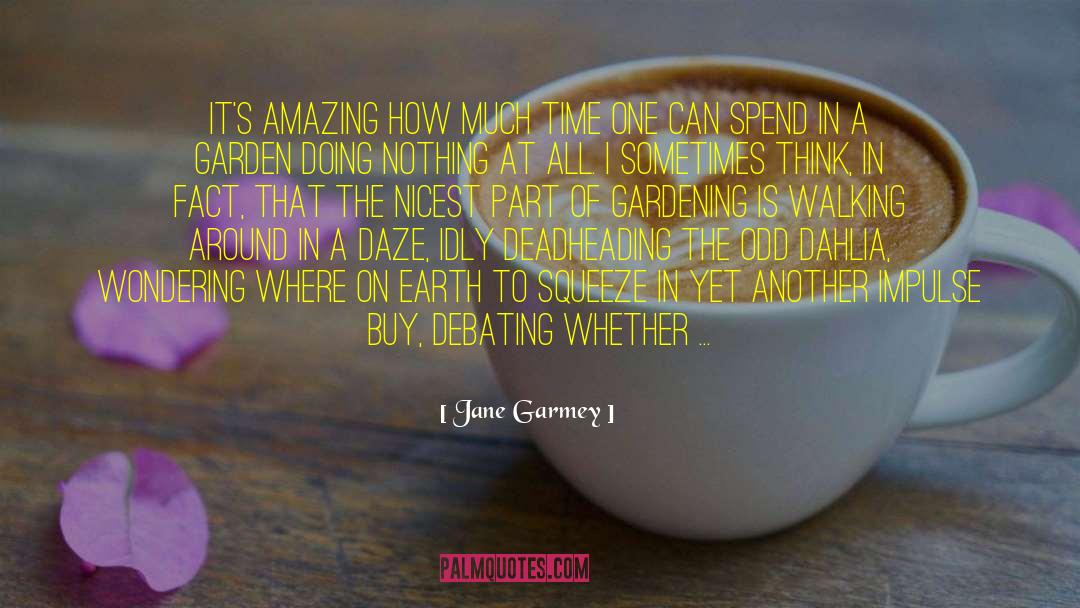 Jane Garmey Quotes: It's amazing how much time