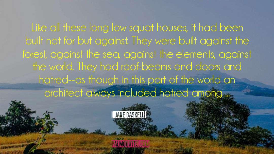 Jane Gaskell Quotes: Like all these long low