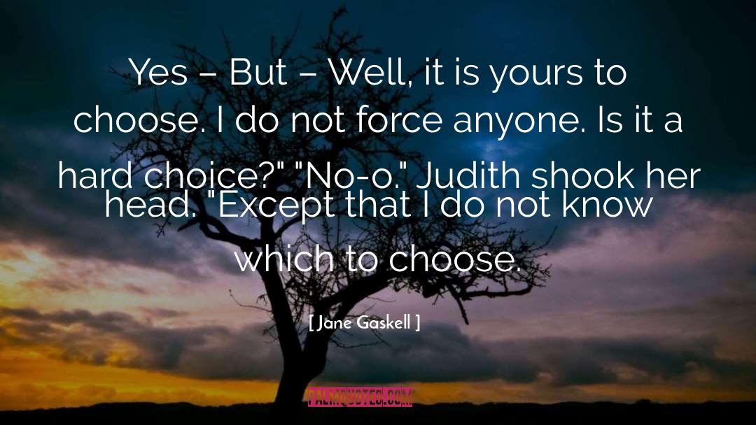Jane Gaskell Quotes: Yes – But – Well,
