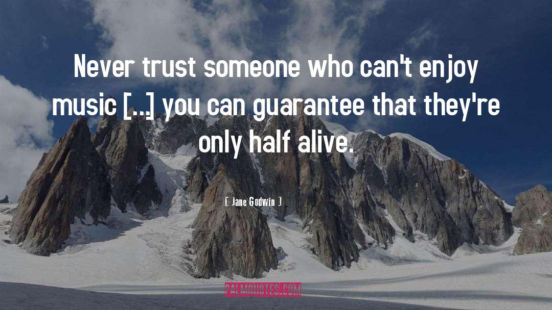 Jane Godwin Quotes: Never trust someone who can't