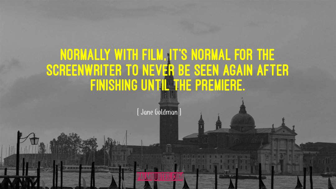 Jane Goldman Quotes: Normally with film, it's normal