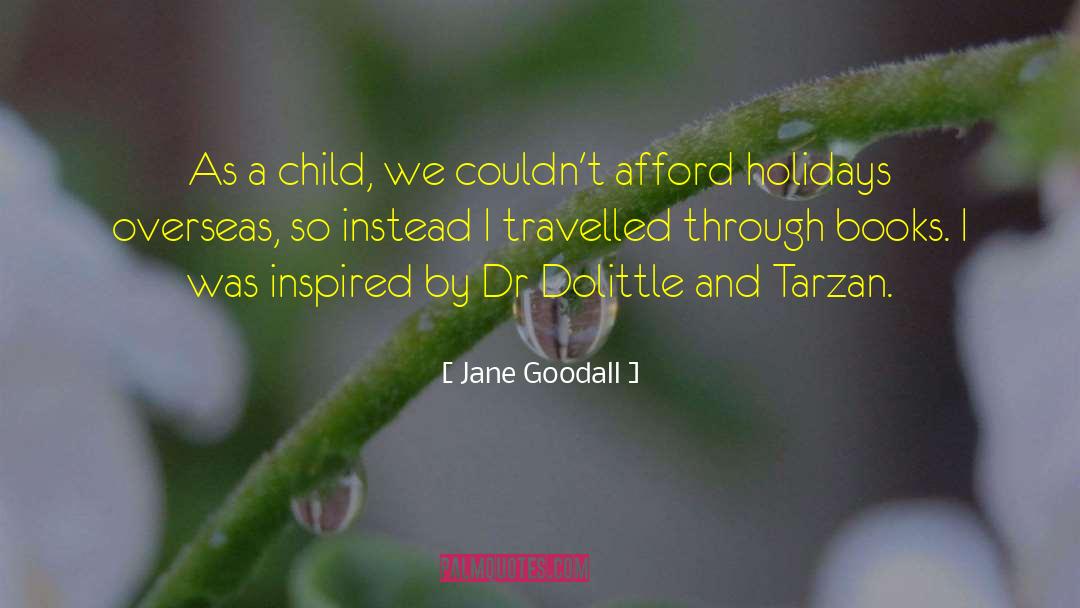 Jane Goodall Quotes: As a child, we couldn't