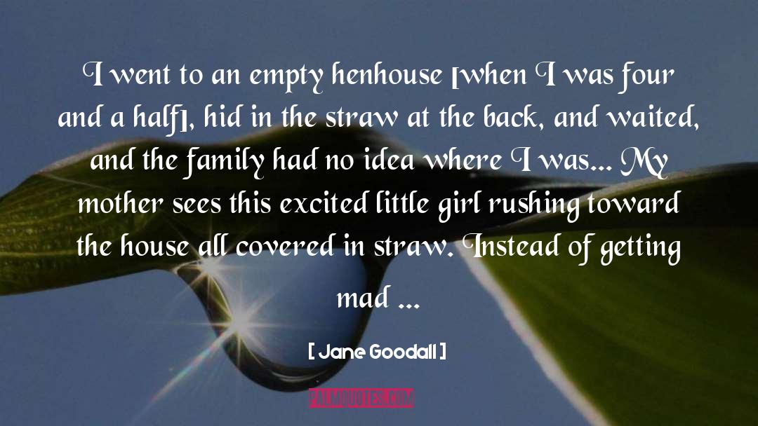 Jane Goodall Quotes: I went to an empty