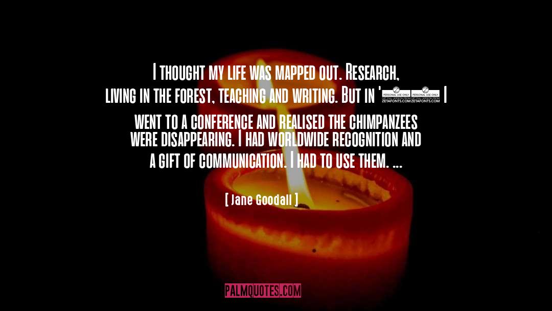 Jane Goodall Quotes: I thought my life was