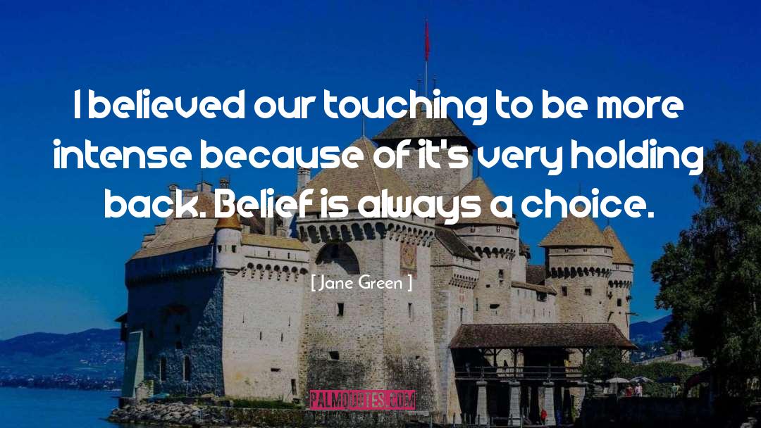 Jane Green Quotes: I believed our touching to