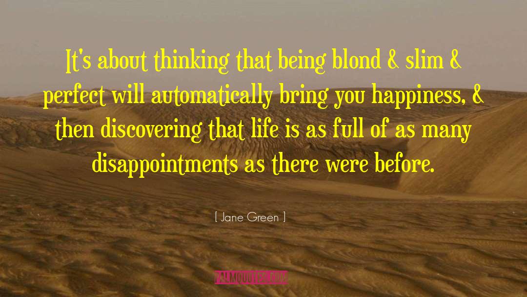 Jane Green Quotes: It's about thinking that being