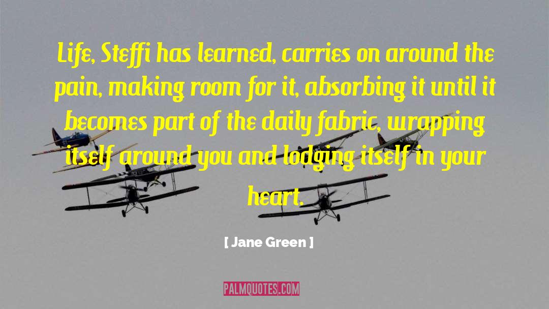 Jane Green Quotes: Life, Steffi has learned, carries