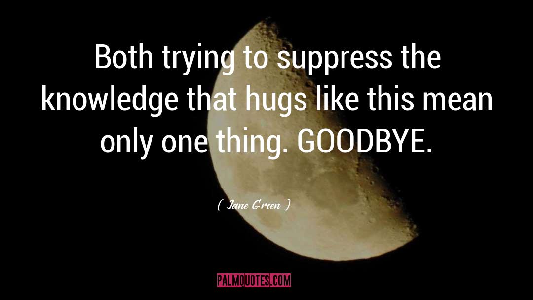 Jane Green Quotes: Both trying to suppress the