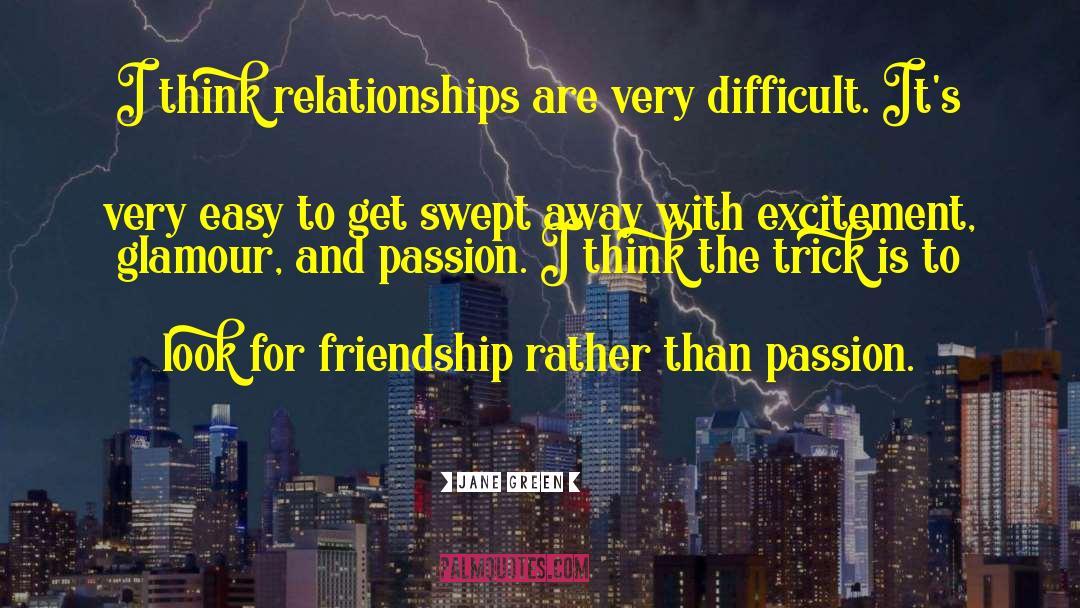 Jane Green Quotes: I think relationships are very
