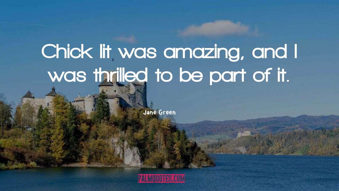 Jane Green Quotes: Chick lit was amazing, and