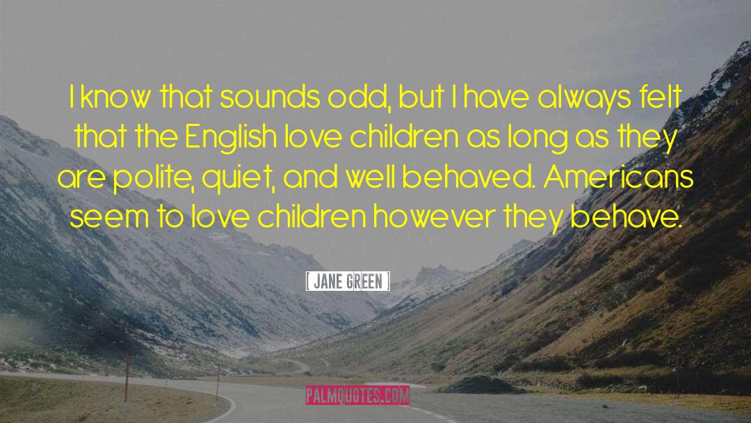 Jane Green Quotes: I know that sounds odd,