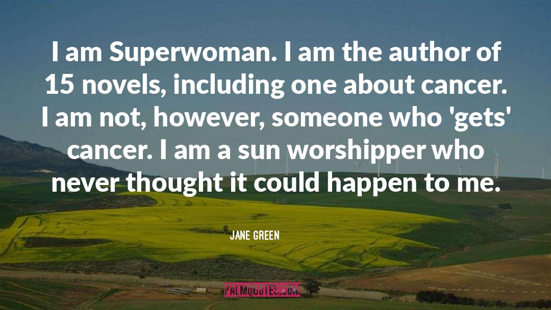 Jane Green Quotes: I am Superwoman. I am