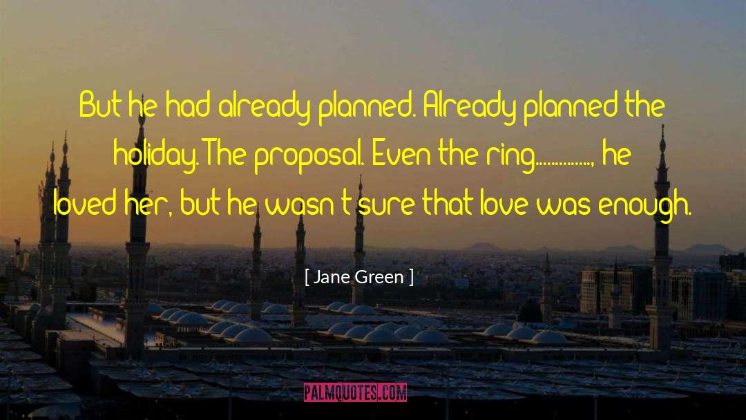 Jane Green Quotes: But he had already planned.