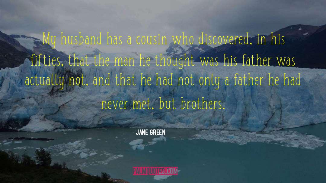 Jane Green Quotes: My husband has a cousin