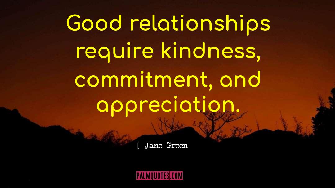 Jane Green Quotes: Good relationships require kindness, commitment,