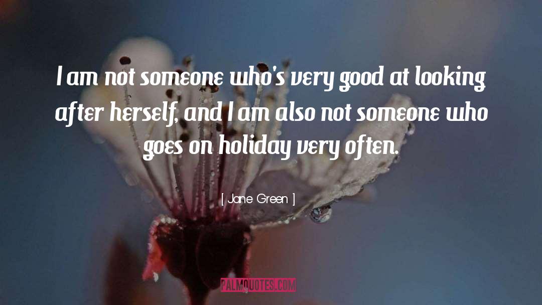 Jane Green Quotes: I am not someone who's