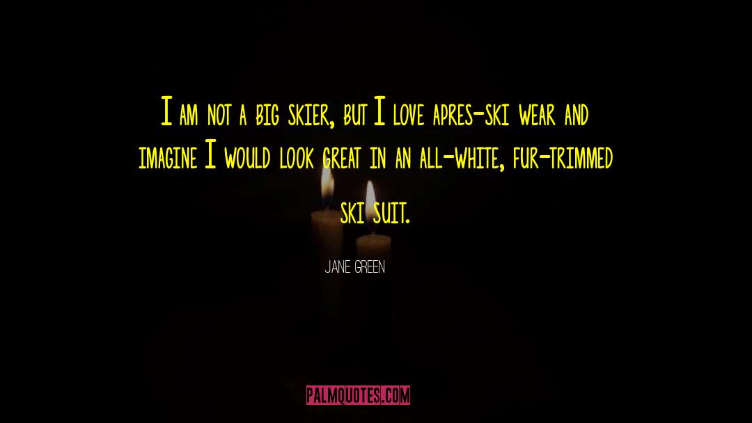 Jane Green Quotes: I am not a big