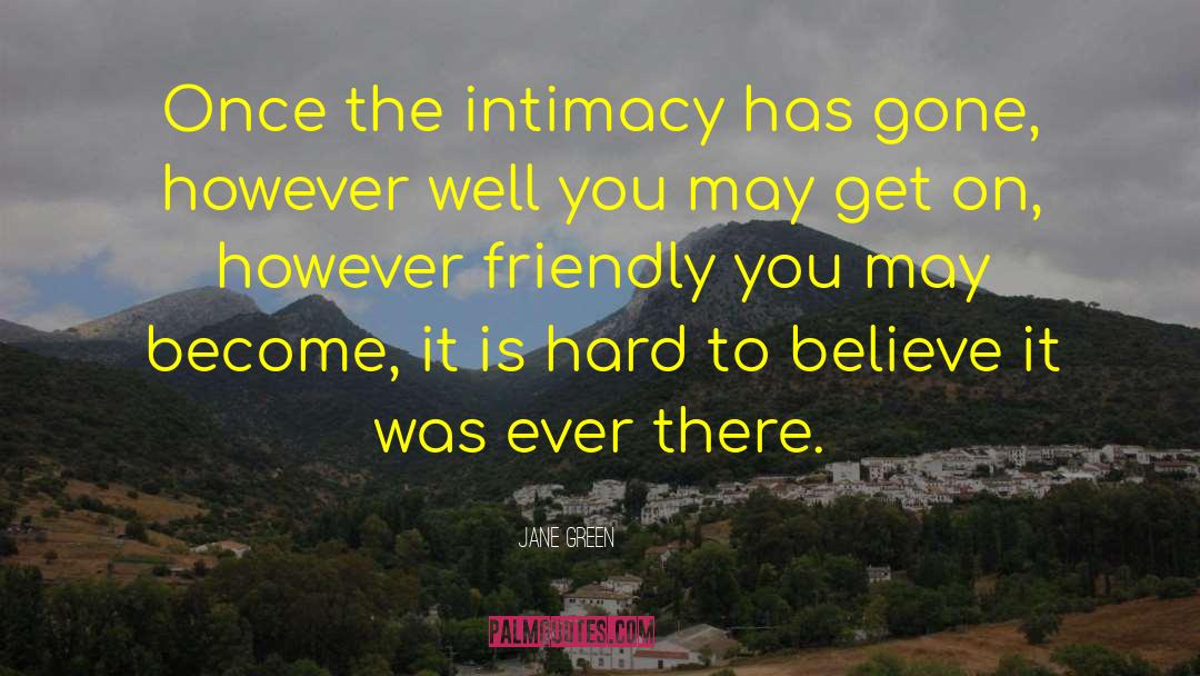 Jane Green Quotes: Once the intimacy has gone,
