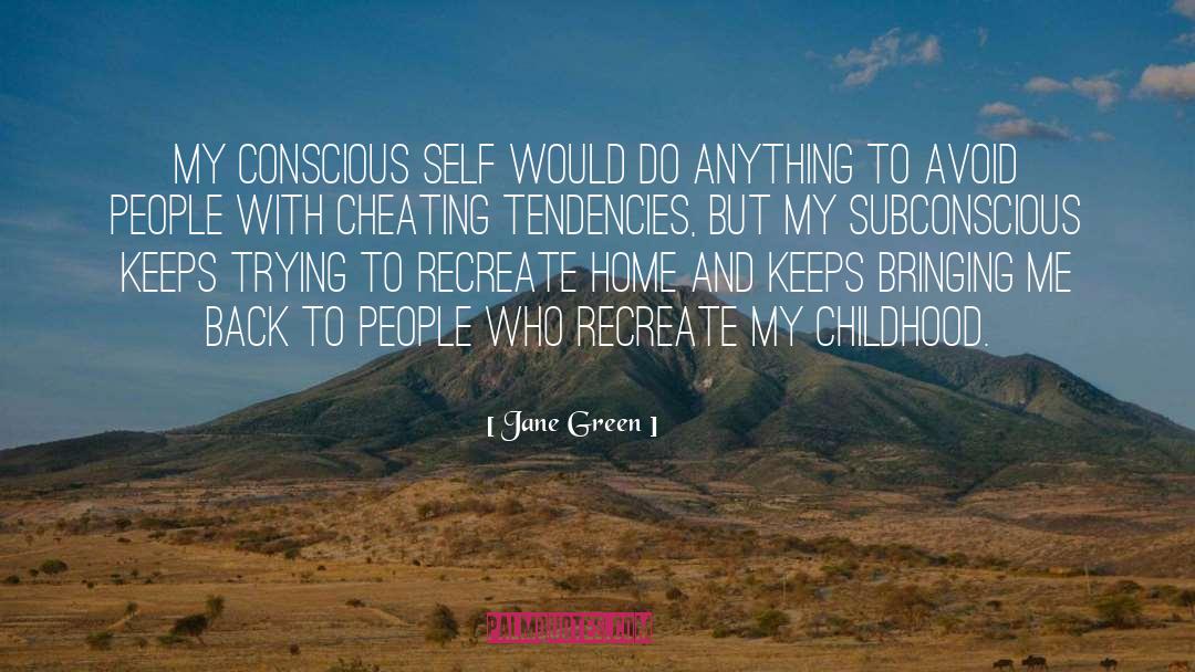 Jane Green Quotes: My conscious self would do