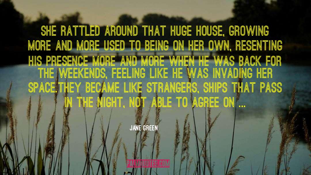 Jane Green Quotes: She rattled around that huge