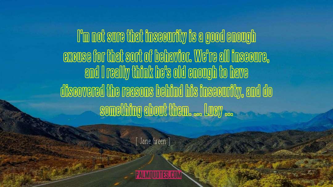 Jane Green Quotes: I'm not sure that insecurity