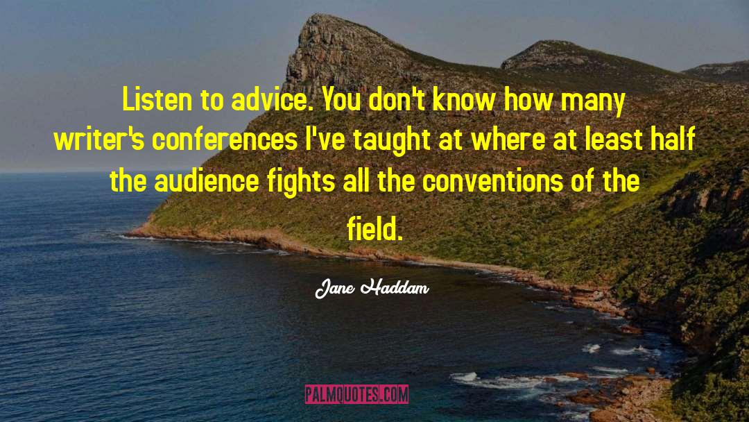 Jane Haddam Quotes: Listen to advice. You don't