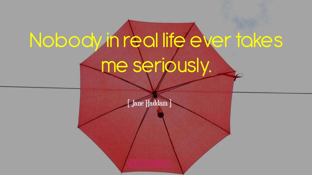 Jane Haddam Quotes: Nobody in real life ever