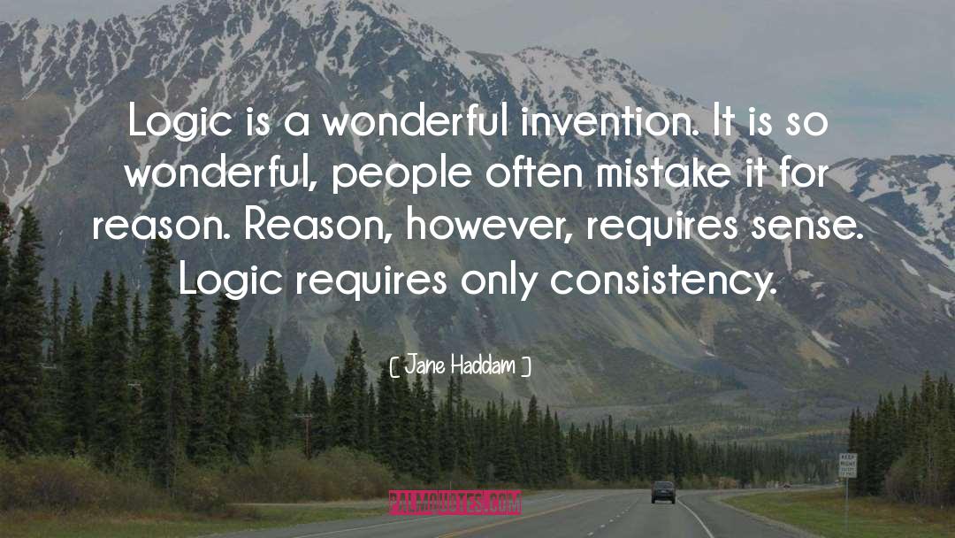 Jane Haddam Quotes: Logic is a wonderful invention.