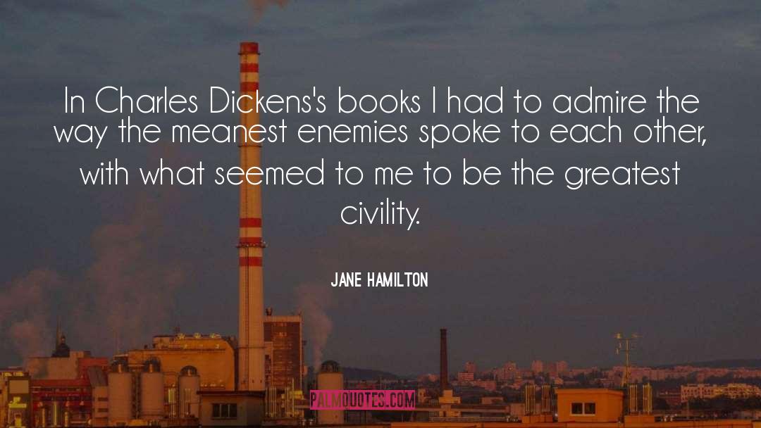 Jane Hamilton Quotes: In Charles Dickens's books I