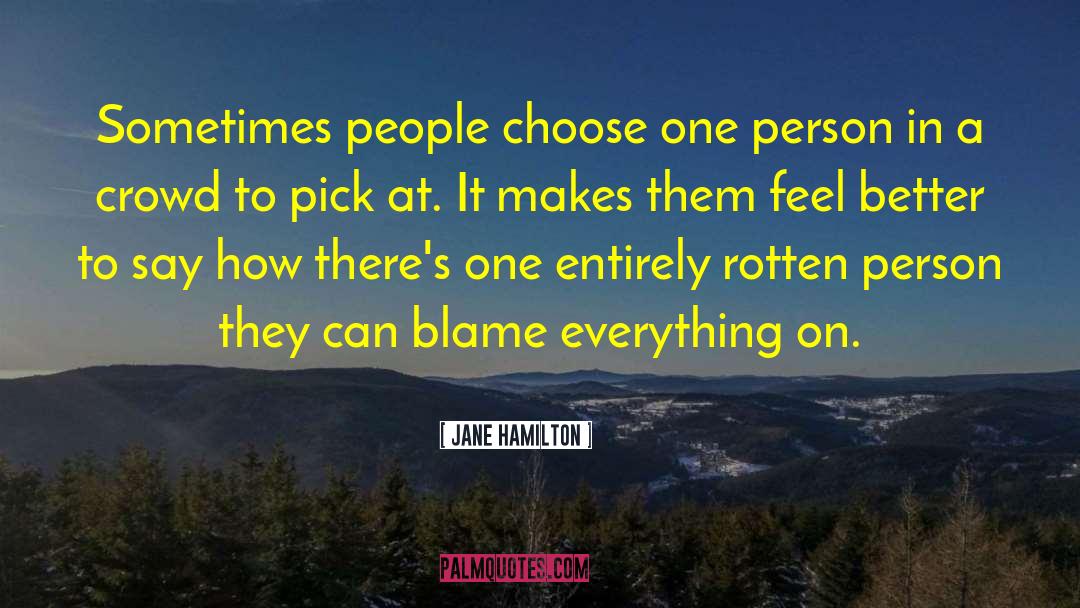 Jane Hamilton Quotes: Sometimes people choose one person