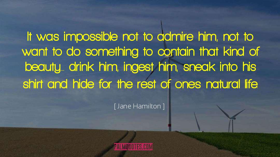 Jane Hamilton Quotes: It was impossible not to